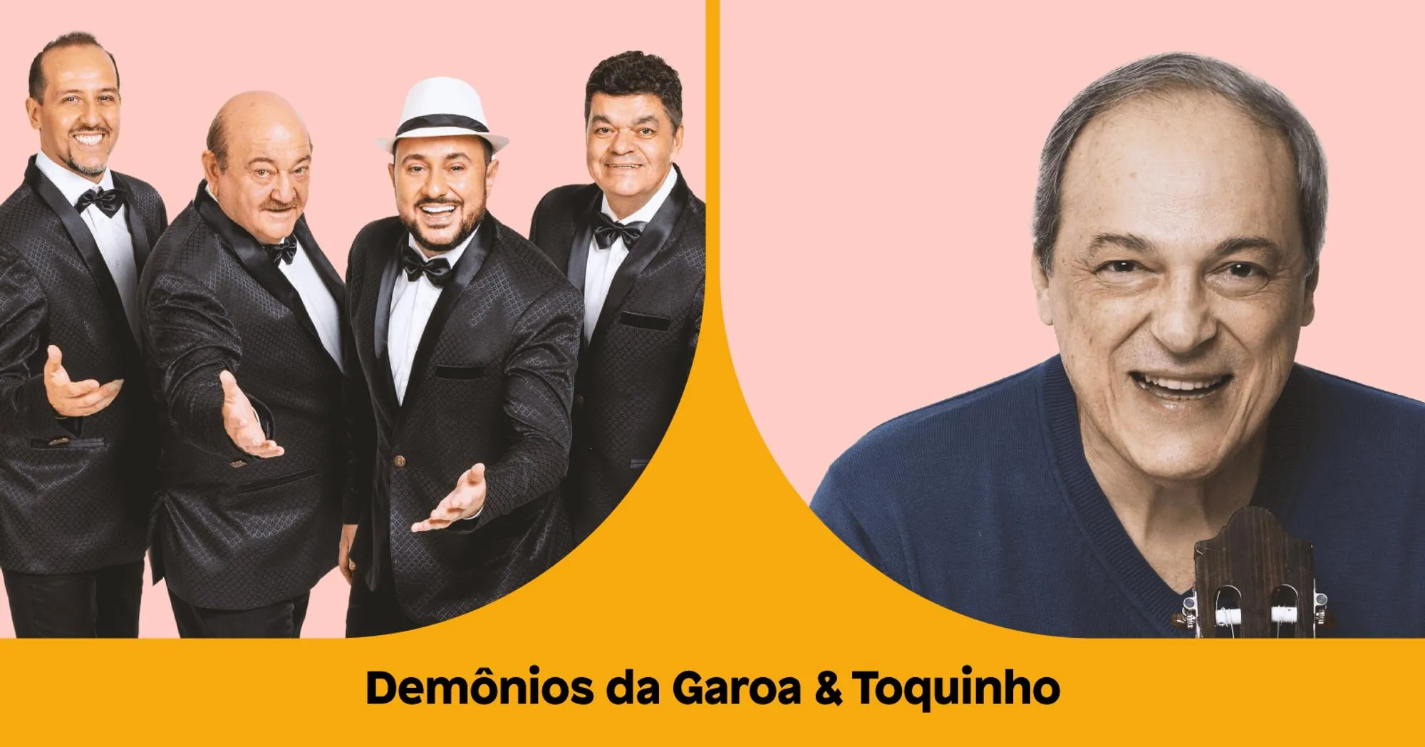 Integrantes do grupo Demônios da Garoa, 4 homens brancos de usando roupa social preta, um deles usa chapéu branco. Ao lado, foto do cantor Toquinho, senhor com cabelos castanhos grisalhos, sorri para a foto. Grupo e cantor no mesmo fundo rosa